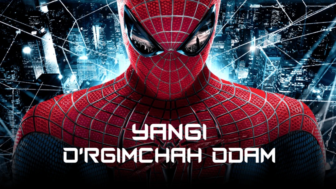 Фильм Yangi O‘rgimchak odam