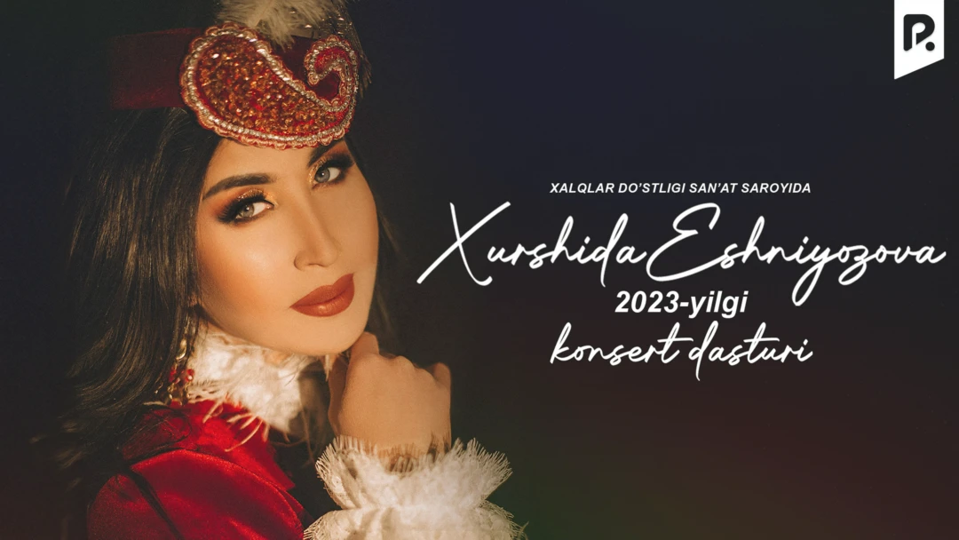 Фильм Xurshida Eshniyozova - 2023-yilgi konsert dasturi
