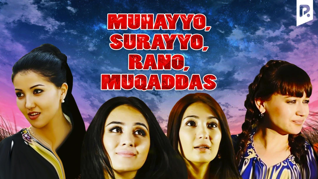 Фильм Muhayyo, Surayo, Ra'no, Muqaddas