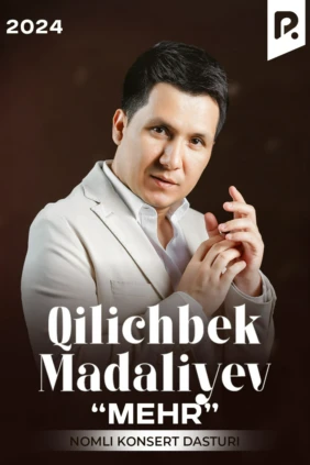 Qilichbek Madaliyev - Mehr deb nomlangan konsert dasturi 2024