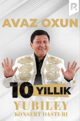 Avaz Oxun - 10 yillik yubiley konsert dasturi