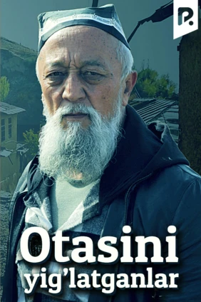 Otasini yig'latganlar