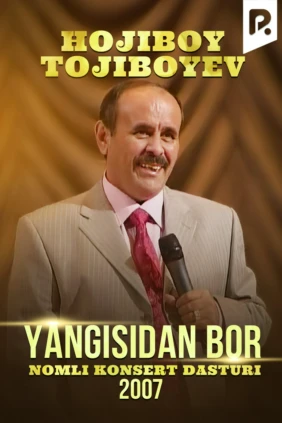 Hojiboy Tojiboyev - Yangisidan bor nomli konsert dasturi 2007