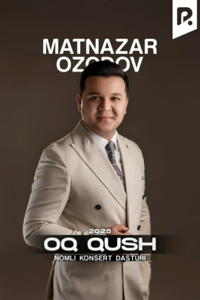 Matnazar Ozodov - Oq qush nomli konsertdasturi 2025