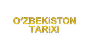 O'zbekiston Tarixi