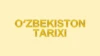 O'zbekiston Tarixi